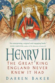 Henry III : England's survivor king in the aftermath of Magna Carta cover image