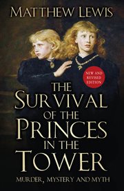 The survival of the princes in the tower : murder, mystery and myth cover image