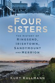 Four sisters : the history of Ringsend, Irishtown, Sandymount and Merrion cover image