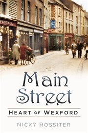 MAIN STREET : heart of wexford cover image