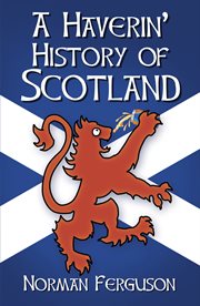 A haverin' history of Scotland cover image