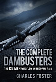 The complete dambusters : the 133 men who flew on the dams raid cover image
