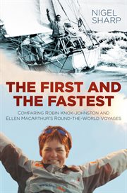 The first and the fastest : comparing Robin Knox-Johnston and Ellen MacArthur's Round-the-World Voyages cover image