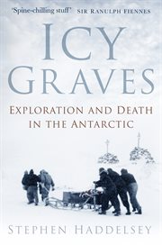 Icy graves : exploration and death in the Antarctic cover image