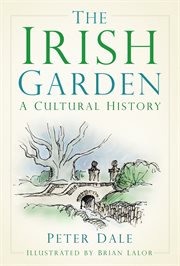The Irish garden : a cultural history cover image