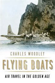 Flying boats : air travel in the golden age cover image