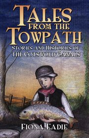 Tales from the Towpath : stories and histories of the Cotswold Canals cover image