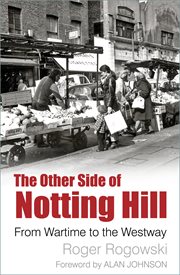 The other side of Notting Hill : fromwartime to the Westway cover image