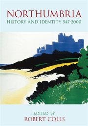 Northumbria : history and identity, 547-2000 cover image