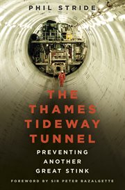 THAMES TIDEWAY TUNNEL : preventing another great stink cover image