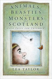 Animals, beasties and monsters of Scotland : folk tales for children cover image