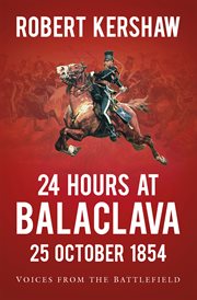 24 hours at Balaclava : voices from the battlefield cover image