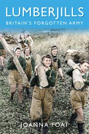 Lumberjills : Britain's forgotten army cover image