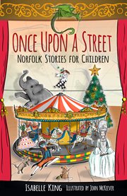 Once upon a street : Norfolk stories for children cover image