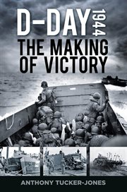 D-DAY 1944 : the making of victory cover image