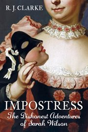 The Impostress : The Dishonest Adventures of Sarah Wilson cover image
