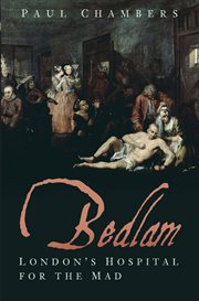 BEDLAM : london's hospital for the mad cover image