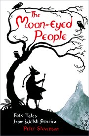 The moon-eyed people : folk tales from Welsh America cover image