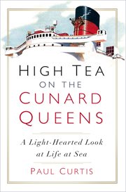 High tea on the Cunard Queens : a light-hearted look at life at sea cover image