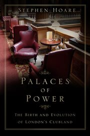 Palaces of power : the birth and evolution of London's Clubland cover image