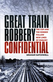 Great train robbery confidential : the cop and the robber follow new lines of enquiry cover image