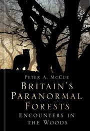 Britain's paranormal forests : encounters in the woods cover image