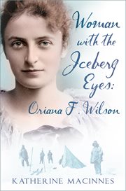 Woman with the iceberg eyes, Oriana F. Wilson cover image