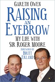 Raising an eyebrow. My Life with Sir Roger Moore cover image