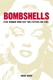 BOMBSHELLS : five women who set thefifties on fire cover image