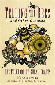 TELLING THE BEES AND OTHER CUSTOMS : the folklore of rural crafts cover image