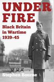 Under fire. Black Britain in Wartime 1939–45 cover image