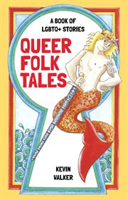 Queer folk tales : a book of LGBTQ stories cover image