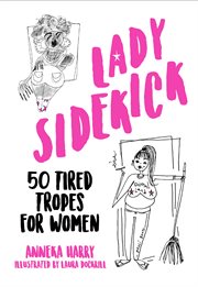 Lady sidekick : 50 tired tropes for women cover image