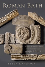 Roman Bath : A New History and Archaeology of Aquae Sulis cover image