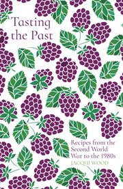 Tasting the past : recipes from the Second World War to the 1980s cover image