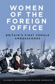 Women of the Foreign Office : Britain's First Female Ambassadors cover image