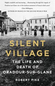 SILENT VILLAGE : life and death in occupied france cover image