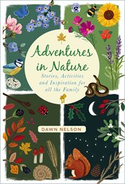 Adventures in Nature : Stories, Activities and Inspiration for all the Family cover image