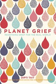 Planet grief : redefining grief for the real world cover image