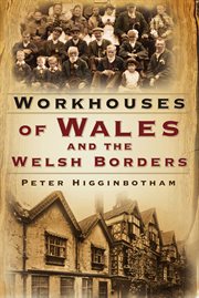 Workhouses of Wales and the Welsh Borders cover image