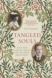 Tangled souls : love and scandal among the Victorian aristocracy cover image