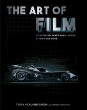 ART OF FILM : designing james bond, aliens, batman and more cover image