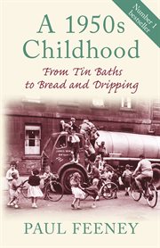 A 1950s childhood : from tin baths to bread and dripping cover image