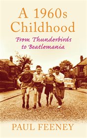 A 1960s childhood : from Thunderbirds to Beatlemania cover image