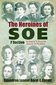 Heroines of the SOE : Britain's secret women in France cover image