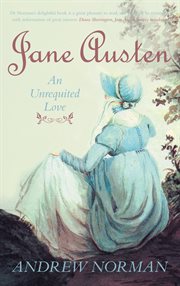 Jane Austen : an unrequited love cover image