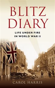 Blitz diary : life under fire in World War II cover image