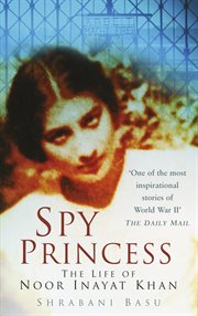 Spy princess : the life of Noor Inayat Khan cover image