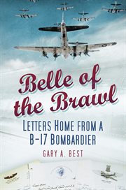 Belle of the brawl : letters home from a B17 bombardier cover image