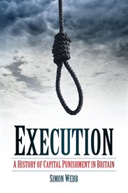 Execution : a History of Capital Punishment in Britain cover image